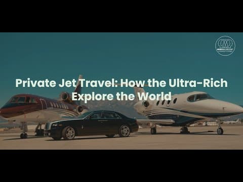 Private Jet Travel: How the Ultra-Rich Explore the World 