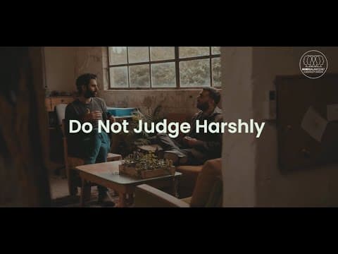 Do Not Judge Harshly