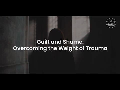 Guilt and Shame: Overcoming the Weight of Trauma