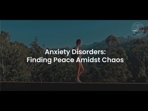 Anxiety Disorders: Finding Peace Amidst Chaos