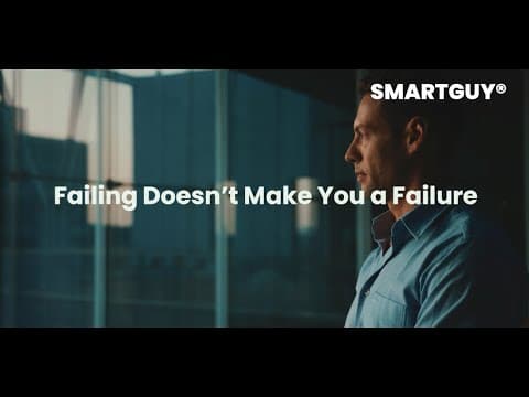 Failing Doesn’t Make You a Failure