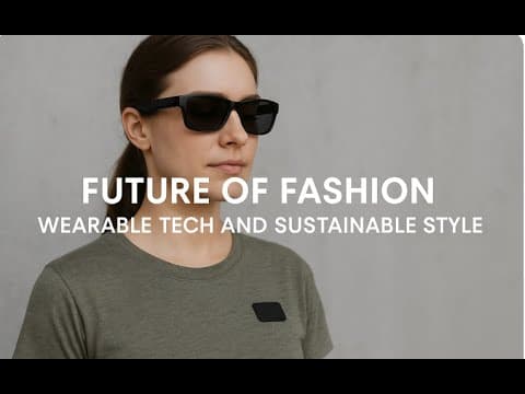Future of Fashion - Wearable Tech and Sustainable Style