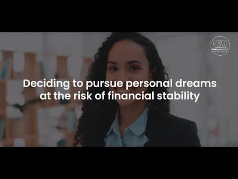 Deciding to pursue personal dreams at the risk of financial stability..