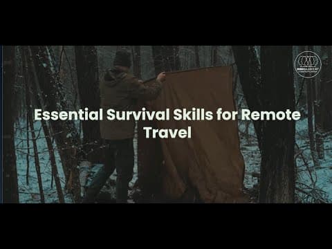 Essential Survival Skills for Remote Travel