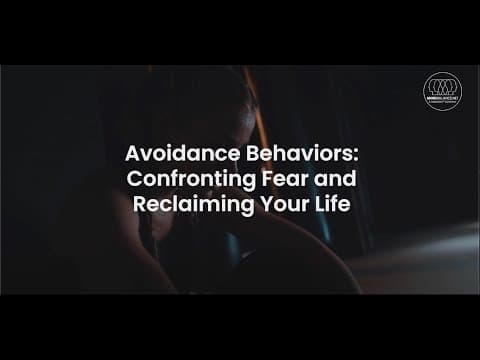 Avoidance Behaviors: Confronting Fear and Reclaiming Your Life