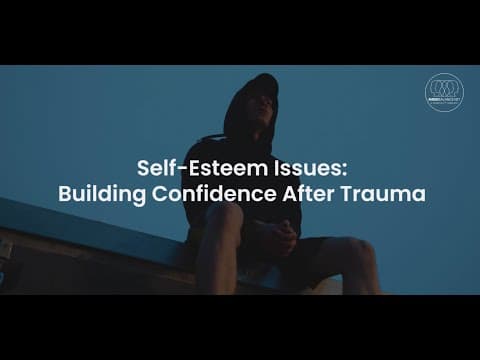 Self-Esteem Issues: Building Confidence After Trauma