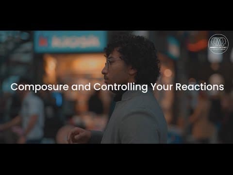 Composure and Controlling Your Reactions