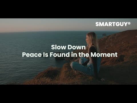 Slow Down Peace Is Found in the Moment