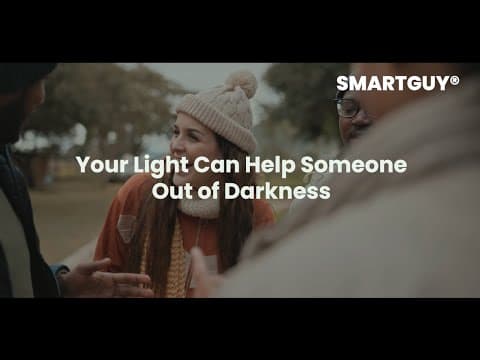 Your Light Can Help Someone Out of Darkness