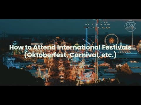 How to Attend International Festivals (Oktoberfest, Carnival, etc.)