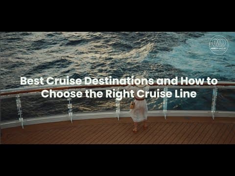 Best Cruise Destinations and How to Choose the Right Cruise Line 