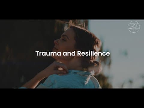 Trauma and Resilience