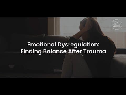 Emotional Dysregulation: Finding Balance After Trauma