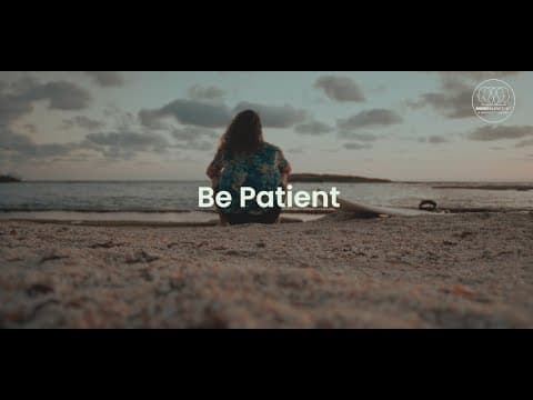 Be Patient
