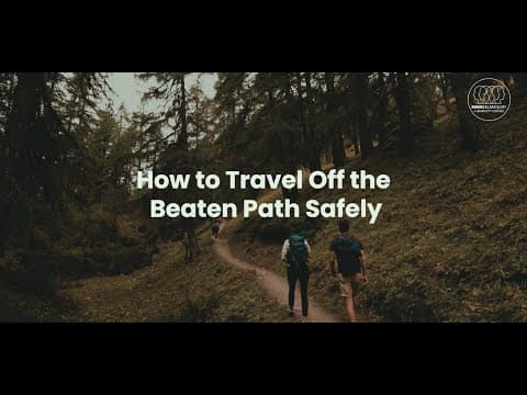 How to Travel Off-the-Beaten-Path Safely