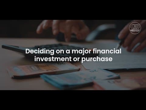 Deciding on a major financial investment or purchase.