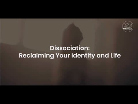 Dissociation: Reclaiming Your Identity and Life
