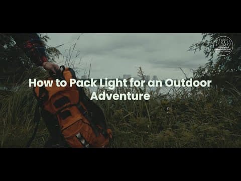 How to Pack Light for an Outdoor Adventure