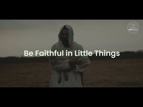 Be Faithful in Little Things