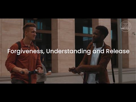 Forgiveness, Understanding, and Release