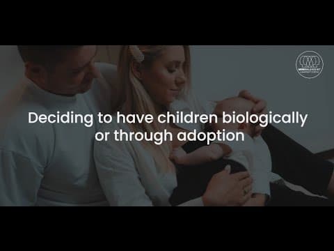 Deciding to have children biologically or through adoption.