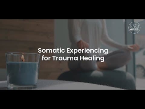 Somatic Experiencing for Trauma Healing