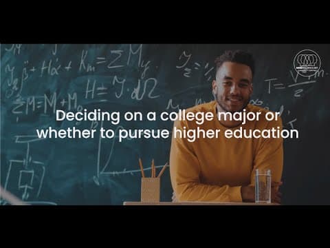 Deciding on a college major or whether to pursue higher education.