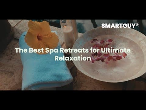 The Best Spa Retreats for Ultimate Relaxation