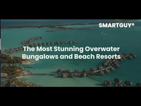 The Most Stunning Overwater Bungalows and Beach Resorts