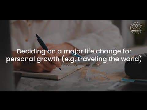 Deciding on a major life change for personal growth (e.g., traveling the world).