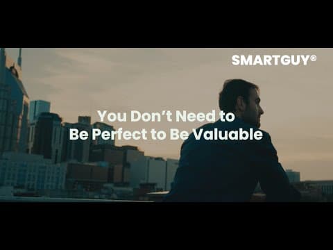 You Don’t Need to Be Perfect to Be Valuable