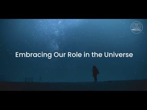 Embracing Our Role in the Universe