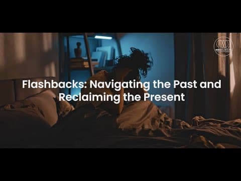 Flashbacks: Navigating the Past and Reclaiming the Present