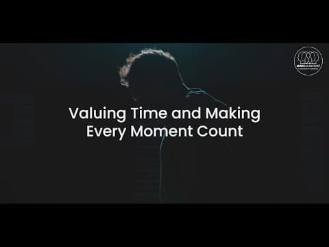 Valuing Time and Making Every Moment Count