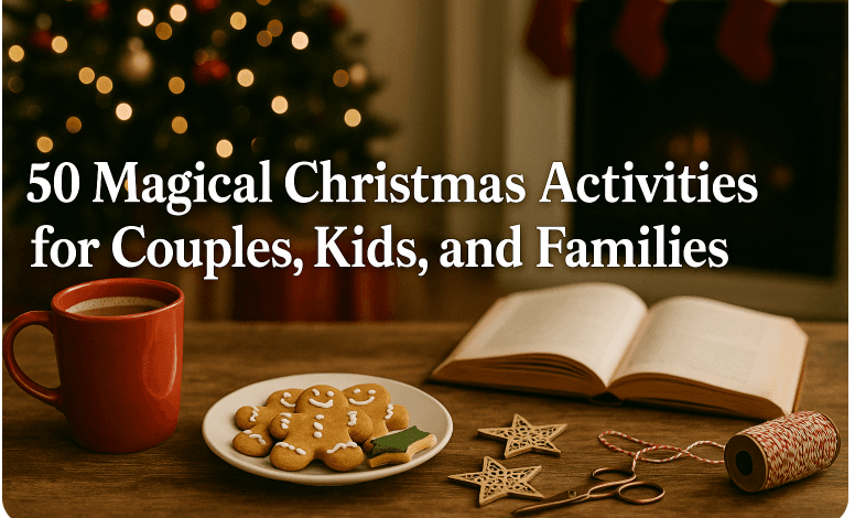 50 Magical Christmas Activities for Couples, Kids, and Families