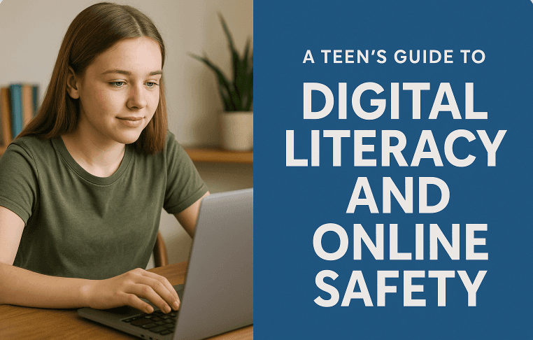 A Teen's Guide to Digital Literacy and Online Safety