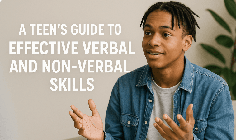 A Teen's Guide to Effective Verbal and Non-Verbal Skills