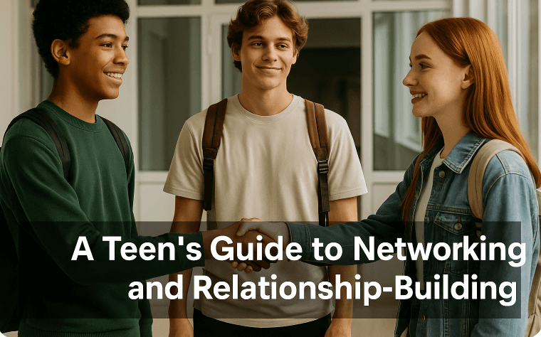 A Teen's Guide to Networking and Relationship-Building