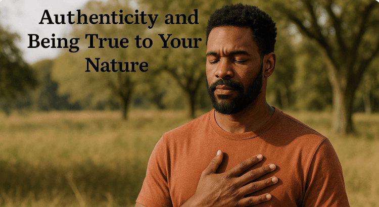Authenticity and Being True to Your Nature