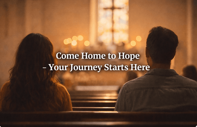 Come Home to Hope - Your Journey Starts Here