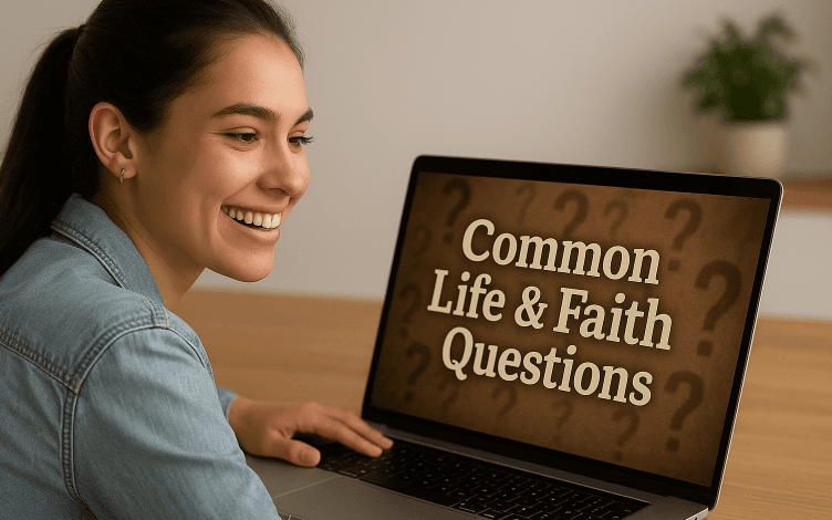 Common Life & Faith Questions People Have with Video Answers