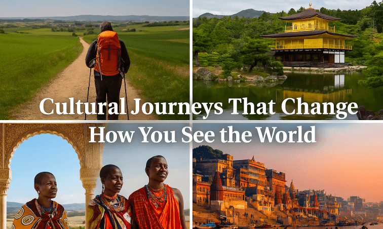 Cultural Journeys That Change How You See the World