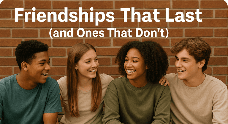 Friendships That Last (and Ones That Don’t)