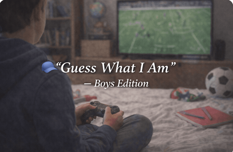 Guess What I Am – Boys Edition