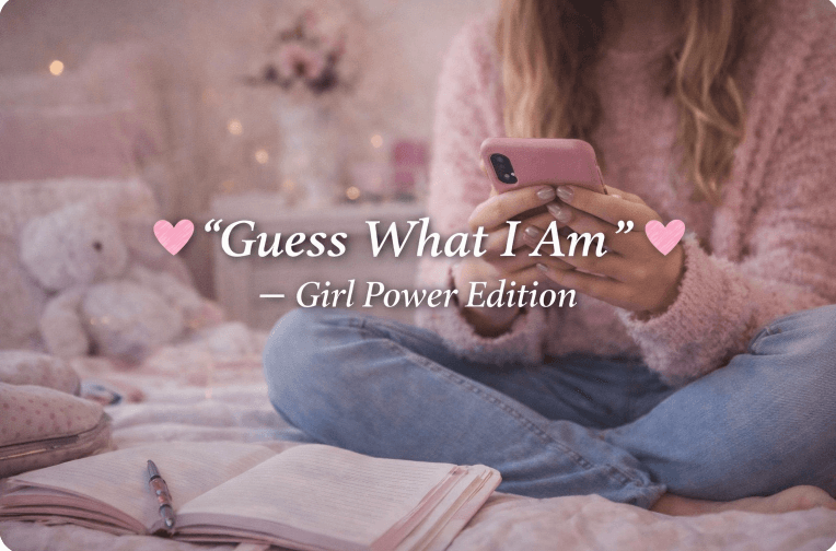 Guess What I Am – Girl Power Edition