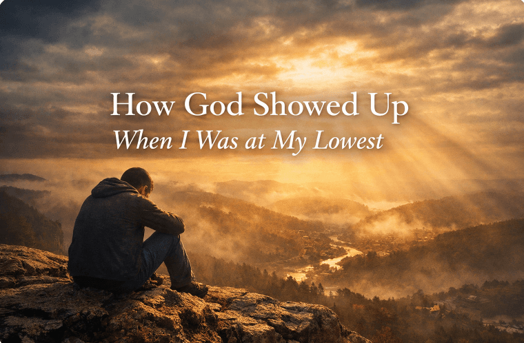 How God Showed Up When I Was at My Lowest