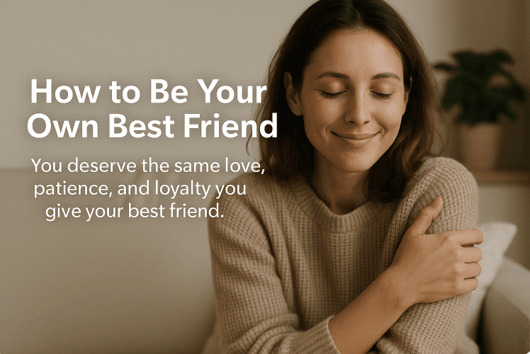 How to Be Your Own Best Friend
