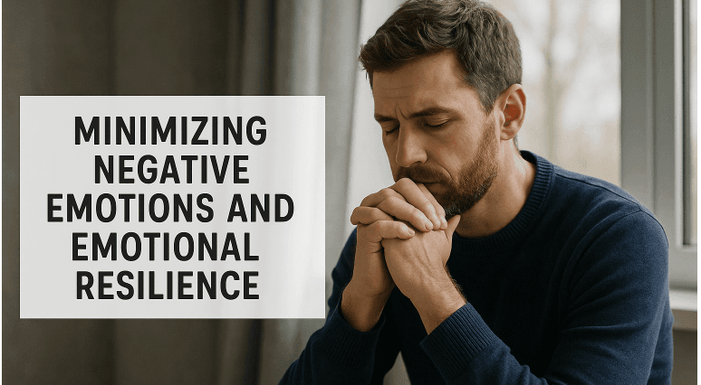 Minimizing Negative Emotions and Emotional Resilience