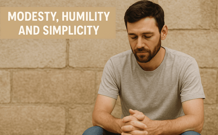 Modesty, Humility and Simplicity