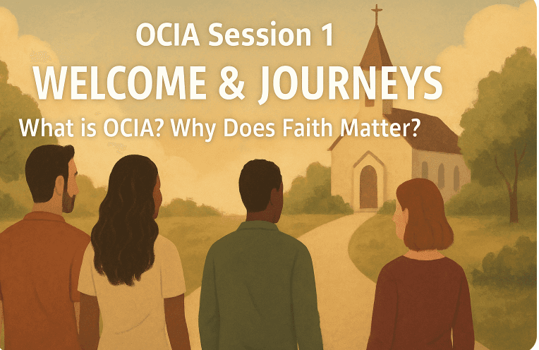 OCIA Session 1: Welcome & Journeys – What is OCIA? Why Does Faith Matter?